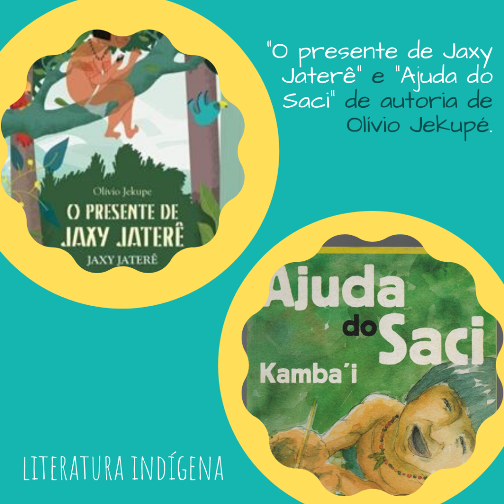 Em fundo verde água há duas capas de livros infantis de literatura indígena, com bordas redondas e onduladas e um fundo amarelo. A primeira "O presente de Jaxy Jaterê", na capa há uma criança indígena em cima da árvore, abaixo um arbusto e passarinhos ao redor, ao lado e abaixo a capa de "Ajuda do Saci", com um curumim ilustrado em aquarela olhando pra cima e sorrindo sob um fundo verde escuro. No canto superior direito os nomes dos livros em letra cursiva branca e azul petróleo com o nome do autor Olívio Jekupé. No canto inferior esquerdo está escrito em branco Literatura Indígena.